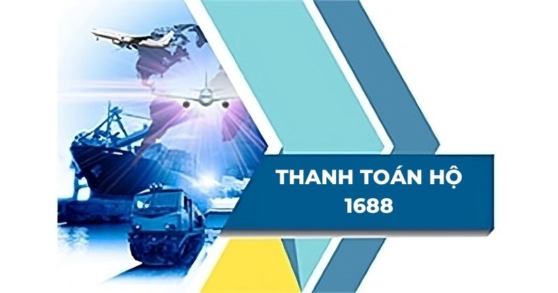 Hướng dẫn cách thanh toán hộ 1688 trên máy tính, điện thoại