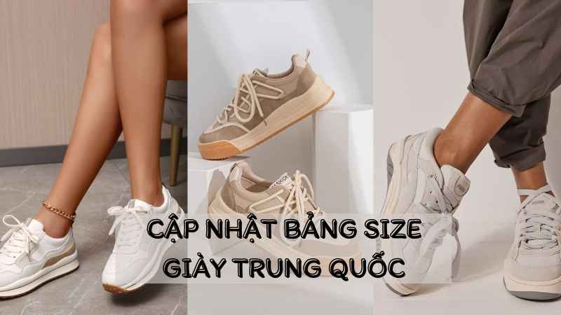 Cập nhật bảng size giày Trung Quốc: Cách chọn size siêu chuẩn