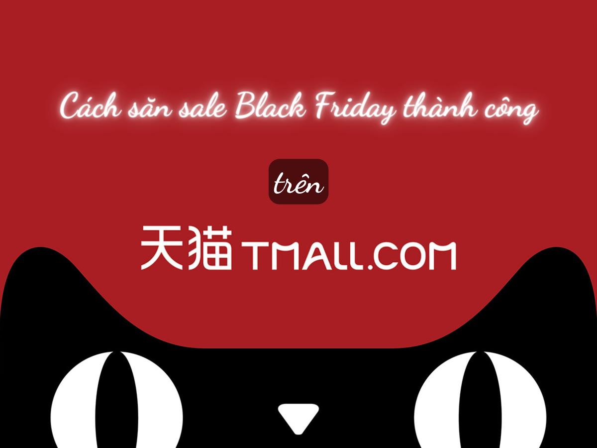 Cách săn sale Black Friday trên Tmall thành công không phải ai cũng biết