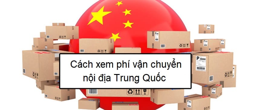 Cách tính phí vận chuyển nội địa trên Taobao và 1688.com - Order Taobao