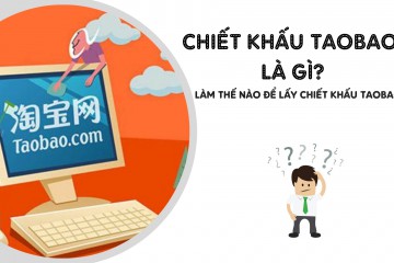 Chiết khấu Taobao là gì? Cách lấy chiết khấu trên Taobao