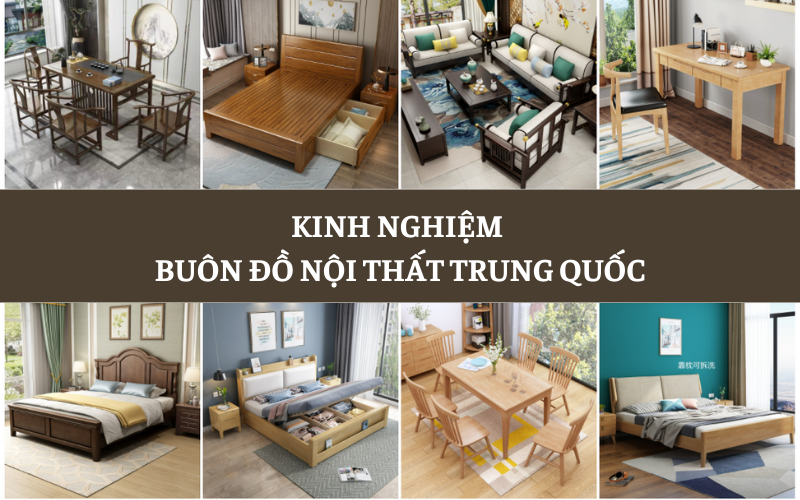 Kinh nghiệm buôn hàng nội thất Trung Quốc ít người biết.