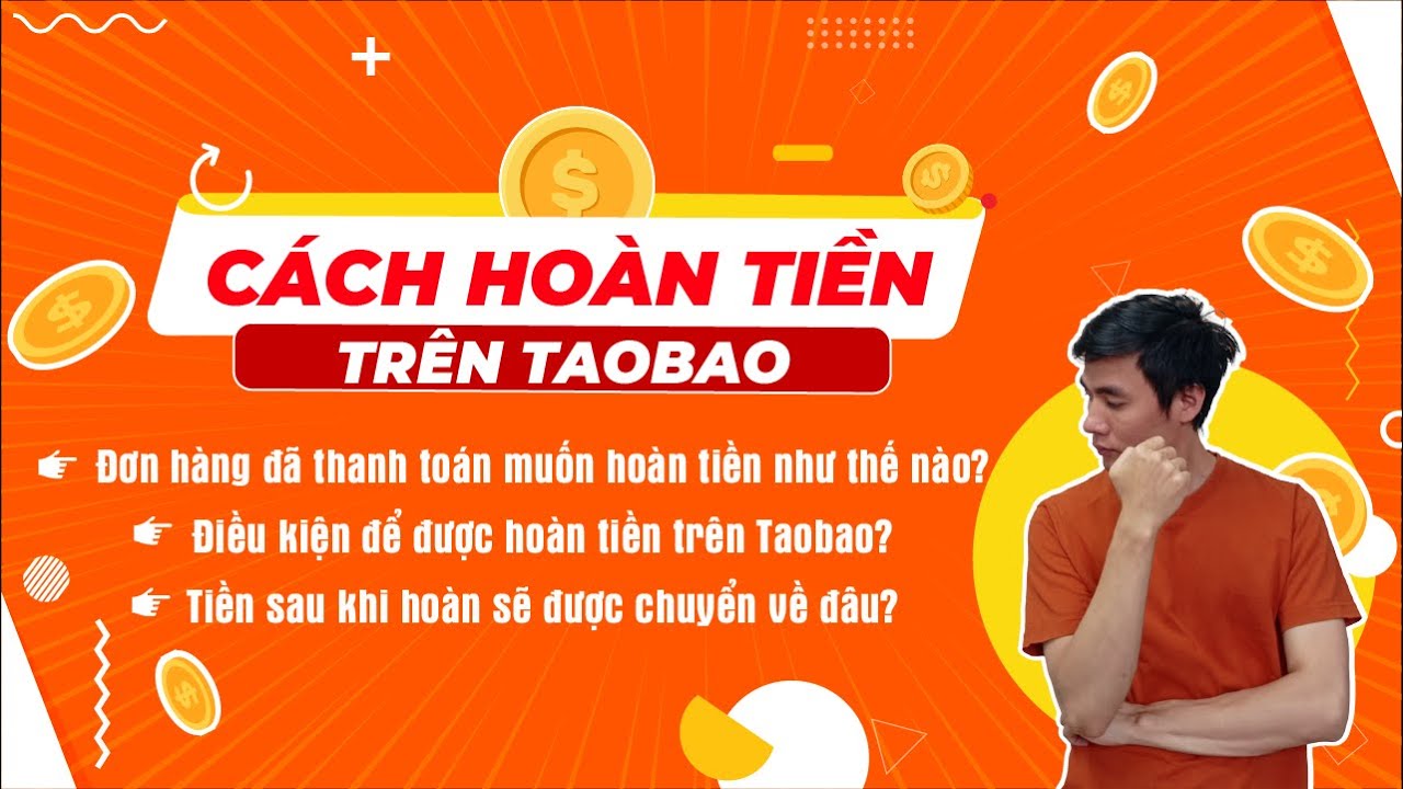 Hướng dẫn hoàn tiền trên taobao “dễ hiểu”, “đơn giản” nhất