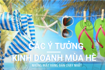 Nên buôn bán gì vào mùa hè? Các mặt hàng nên kinh doanh