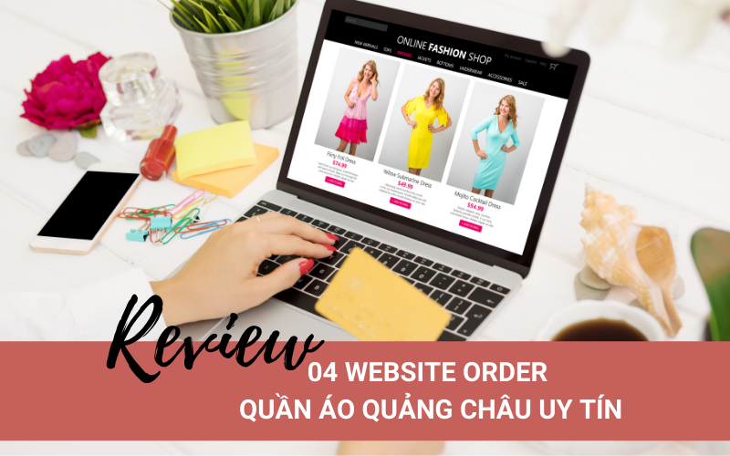 Review 04 web chuyên order quần áo Quảng Châu uy tín