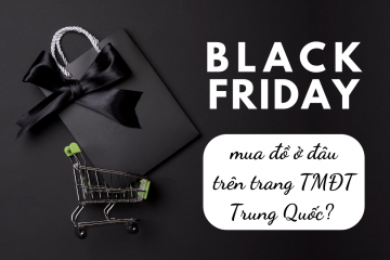 Săn sale Black Friday ở đâu trên trang TMĐT Trung Quốc