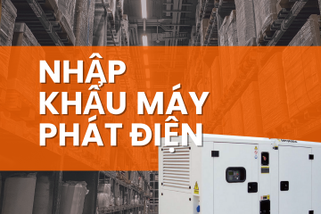 Thủ tục nhập khẩu máy phát điện