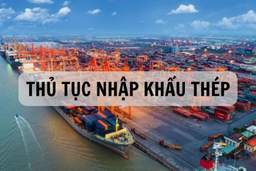 THỦ TỤC NHẬP KHẨU THÉP