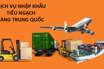 Tìm hiểu đường tiểu ngạch là gì? Lưu ý khi xuất nhập khẩu tiểu ngạch hàng Trung Quốc