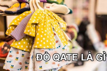 Tìm hiểu khái niệm đồ Qate là gì? Nguồn Qate giá rẻ