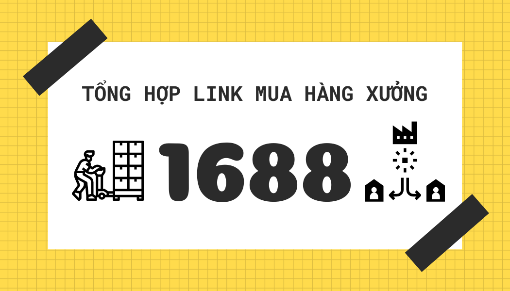 Tổng hợp link mua hàng xưởng 1688 theo từng ngành hàng - XNK Tên Lửa - Dịch  vụ XNK tại TPHCM