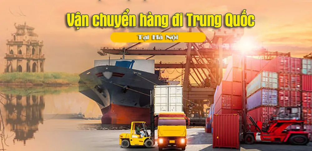 Vận chuyển hàng đi Trung Quốc tại Hà Nội giá rẻ uy tín